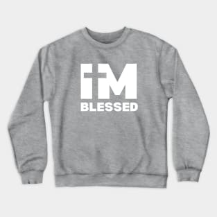 I Am Blessed Crewneck Sweatshirt